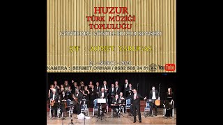 HUZUR KLASİK T. M. TOPLULUĞU ‘’GÖNÜLDEN GÖNÜLE  HUZUR  ‘’  /  BEN SÖZÜNE  BAĞLAMAM  BEL  /  HİCAZKAR