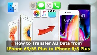 How to Transfer All Data from iPhone 6S/6S Plus to iPhone 8 / 8 Plus