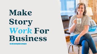 How to Make Story Work For Your Business