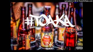 TreeZey Ft. Prax, Ziggy - Toaka