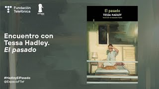 Encuentro con Tessa Hadley. El pasado - English