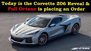 Today is the Reveal of the 2023 Corvette Z06 (Full Octane is Placing an Order)