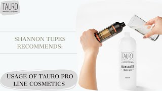 Shannon Tupes recommends: how to properly use Tauro Pro Line care products?