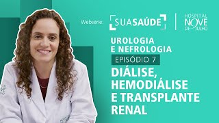 Websérie Sua Saúde - Urologia e Nefrologia – Episódio 07 Diálise, Hemodiálise e Transplante Renal