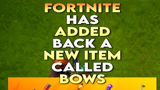 FORTNITE has ADDED back a NEW ITEM called BOWS until MARCH 1ST