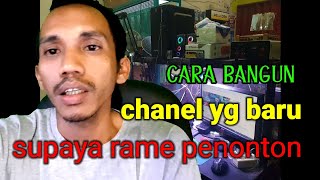 CARA BANGUN CHANEL BARU SUPAYA RAME PENONTON