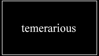 A Word A Day 4U | temerarious: 04/17/14