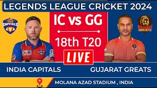 LIVE 🔴 India Capitals Vs Gujarat Greats | 18th T20 | IC vs GG Live Score | Legends League Cricket