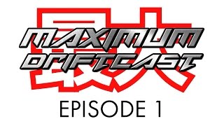 MAXIMUM Driftcast: The Birth of One Decent Drifter (with special guest CHRIS FORSBERG)