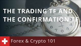 Market Structure & Trends:  The Trading TF and the Confirmation TF