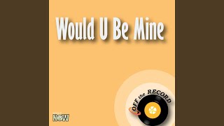 Would U Be Mine (Made Famous by Stephanie Grace) (Karaoke Version)