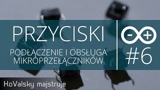 Kurs Arduino #6: Przyciski - Prawidłowe podłączenie i obsługa