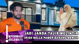 IRISH BELLA PAMER BARANG MEWAH, JANDA TAJIR AMMAR ZONI - GOSIP ARTIS HARI INI