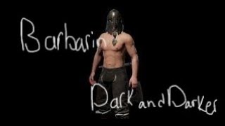 The Barbarian Experience (Dark and Darker)