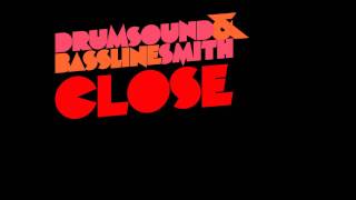 Drumsound & Bassline Smith - Close (First Play On MistaJam 1Xtra)