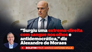 "Surgiu uma extrema-direita com sangue nos olhos e antidemocrática", diz Alexandre de Moraes