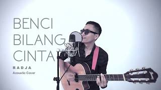 BENCI BILANG CINTA - Radja (Acoustic Cover 2017)