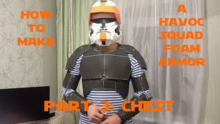 Havoc Squad Foam Armor Part 3: Chest