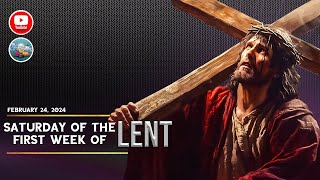 Saturday of the First Week of Lent (February 24, 2024)