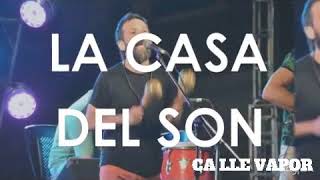 LA CASA DEL SON  -  Calle Vapor