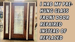 PREHUNG GLASS FRONT DOOR REPAIRED INSTEAD OF REPLACED