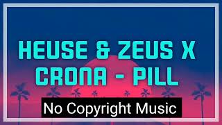 HEUSE & ZEUS X Crona - Pill (feat. Emma Sameth) no copyright music