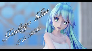 1809【MMD】インディゴ・ブルー【Tda Miku 】