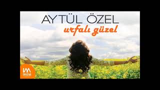 Urfalı Güzel - Aytül Özel