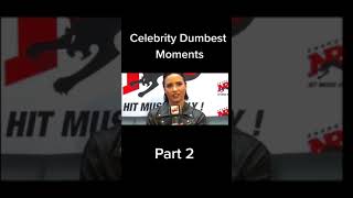 Celebrity Dumbest Moments