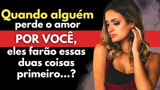 Quando ALGUÉM PERDE o AMOR POR VOCÊ, Eles Farão ESSAS DUAS COISAS Primeiro... Fatos Psicológicos