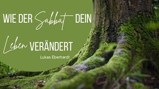 WIE DER SABBAT DEIN LEBEN VERÄNDERT - Lukas Eberhardt