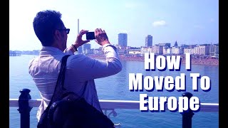 How I Moved To Europe