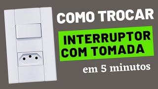 Como trocar interruptor com tomada