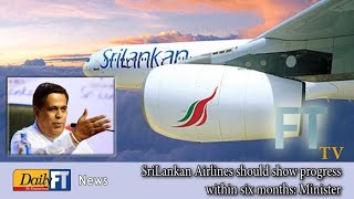 SriLankan Airlines should show progress within six months: Minister