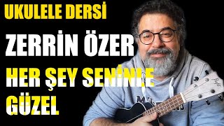 Zerrin Özer - Her şey seninle güzel ( Ukulele Dersi )