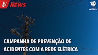 Campanha de prevenção de acidentes com a rede elétrica (Libras)