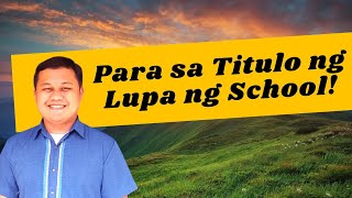 PARA SA TITULO NG LUPA NG SCHOOL | Inakyat Ko Ang Bundok