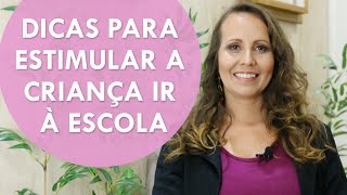 DICAS PARA ESTIMULAR A CRIANÇA IR À ESCOLA