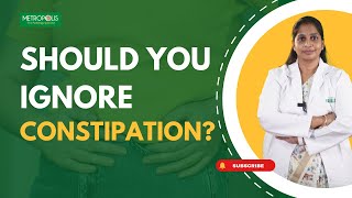 Should You Ignore Constipation? | Dr. V Kavita