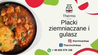 ThermoAnkaa | Placki ziemniaczane i gulasz | Dlaczego warto mieć dwa naczynia miksujące