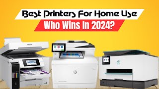 Best Printers For Home Use (2024) - Expert Reviews and Recommendations!