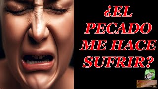 ¿El pecado me hace sufrir?