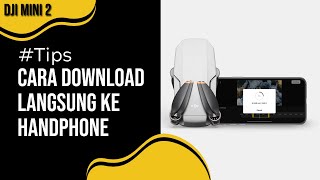 DJI MINI 2 INDONESIA | CARA TRANSFER CEPAT LANGSUNG KE HANDPHONE