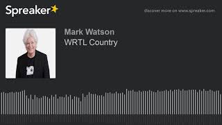 WRTL Country (part 4 of 4, made with Spreaker)