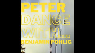 Ep03 PETER, dance with benjamin pohlig