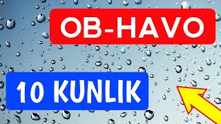 🌦️ Ob Havo 10 Kunlik 🌍 Aniq Ma'lumotlar 🌦️