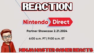 Nintendo Direct: Partner Showcase 2.21.2024 (Reaction) w/ Ninja Master Gamer Reacts