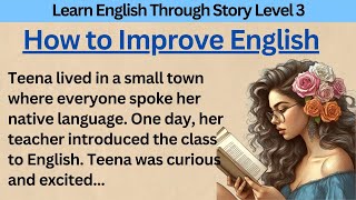 How to improve English | How to learn English| Graded Reader | Learn English Through Story Level 3