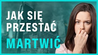 Jak się przestać martwić