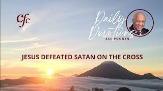 May 3 | Daily Devotion | Jesus Defeated Satan On The Cross | Zac Poonen